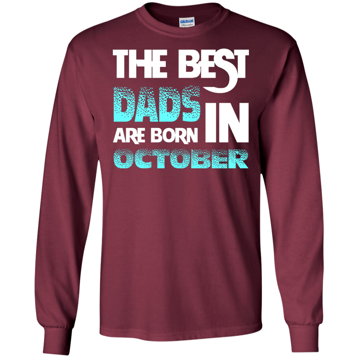 Daddy T-shirt The Best Dads Are Born In October Maroon