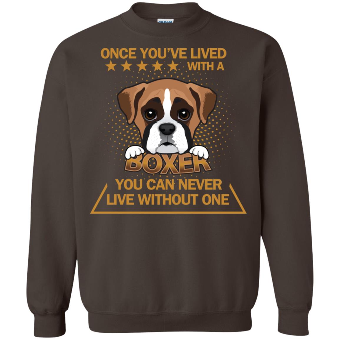 Once You've Lived With A Boxer You Can Never Live Without One Shirt Dark Chocolate