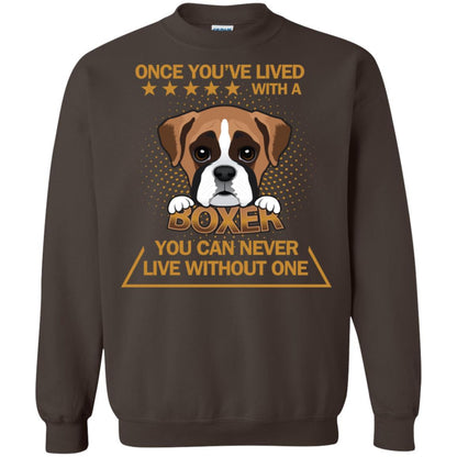 Once You've Lived With A Boxer You Can Never Live Without One Shirt Dark Chocolate