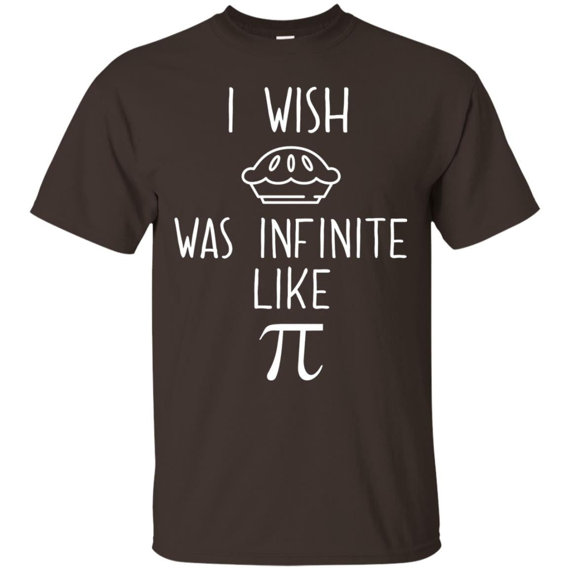 Funny Pi Day Shirt I Wish Pie Was Infinite Like Pi Dark Chocolate