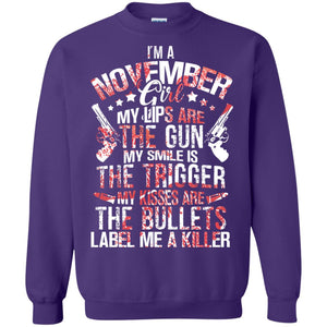 I_m A November Girl My Lips Are The Gun My Smile Is The Trigger My Kisses Are The Bullets Label Me A KillerG180 Gildan Crewneck Pullover Sweatshirt 8 oz.
