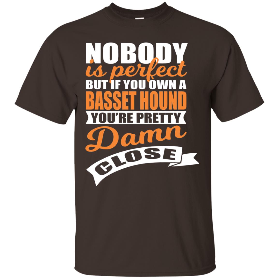 Basset Hound Owner T-shirt Nobody Is Perfect But If You Own A Basset Hound Dark Chocolate