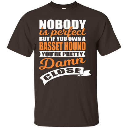 Basset Hound Owner T-shirt Nobody Is Perfect But If You Own A Basset Hound Dark Chocolate