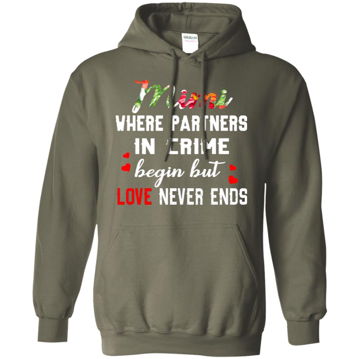 Mimi Where Partners In Crime Begin But Love Never Ends Mimi Grandma Gift Shirt Military Green