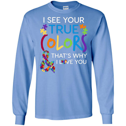 I See Your True Colors That_s Why I Love You Autism Mom T-shirt Carolina Blue
