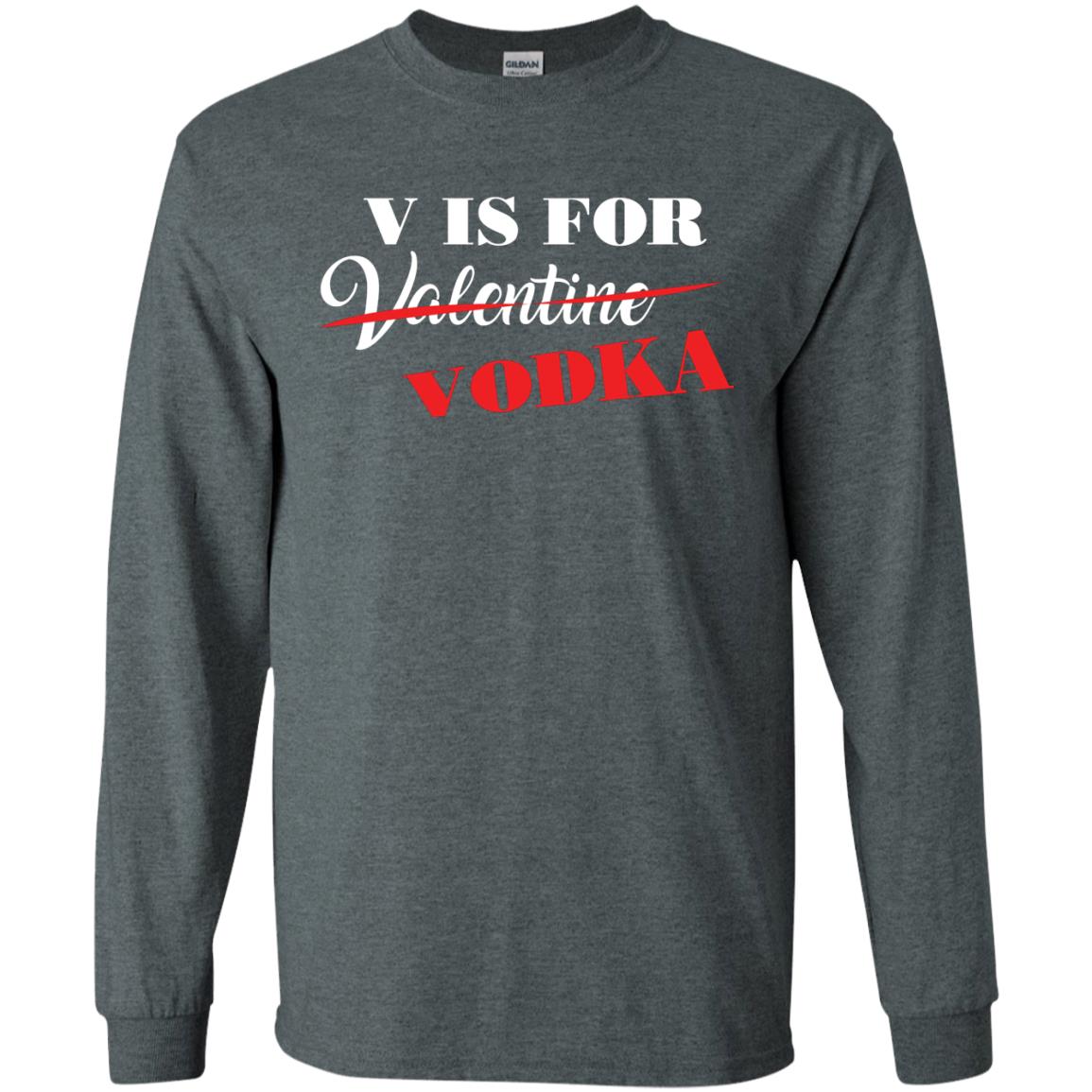 Vodka Lover T-shirt V Is For Vodka Not Valentine Dark Heather
