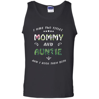 I Have Two Titles Mommy And Auntie Shirt Black