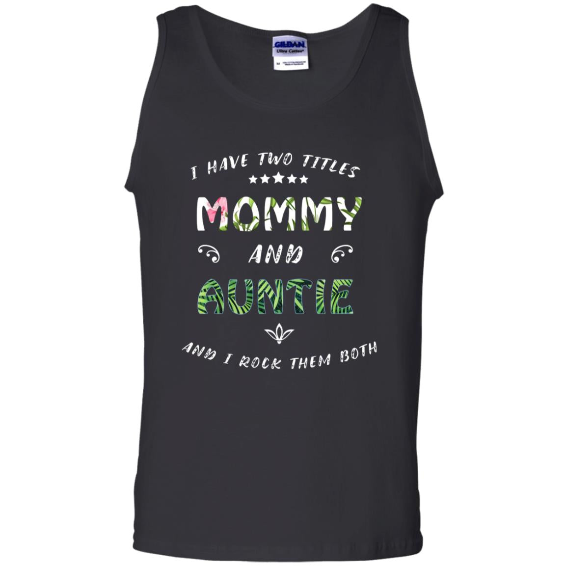 I Have Two Titles Mommy And Auntie ShirtG220 Gildan 100% Cotton Tank Top