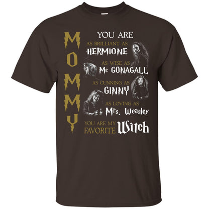 You Are As Brilliant As Hermione As Wise As Mcgonagall As Cunning As Ginny Mommy T-shirt Dark Chocolate