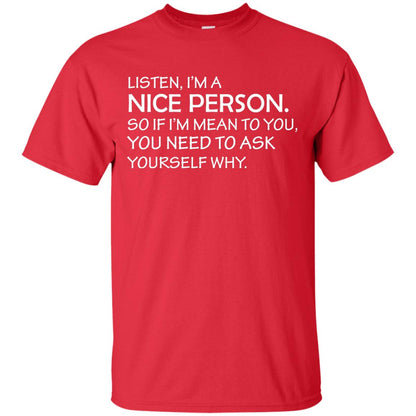 Listen, I’m A Nice Person. So If I’m Mean To You T-shirt Red