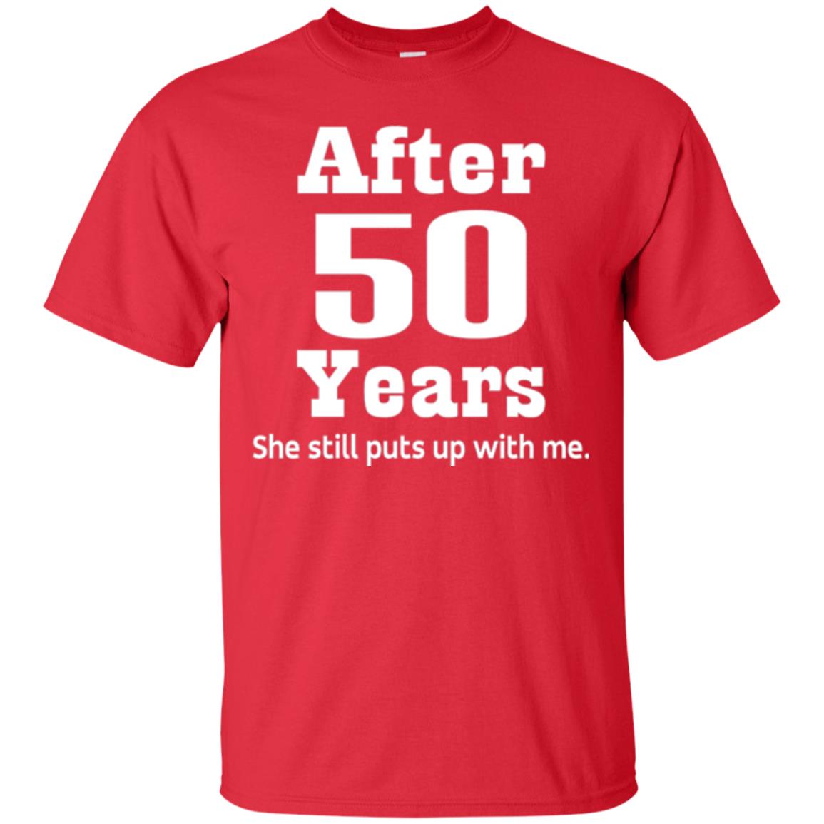 50th Anniversary T-shirt She Still Put Up With Me Red