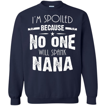 Family T-shirt I'm Spoiled Because No One Will Spank Nana Navy