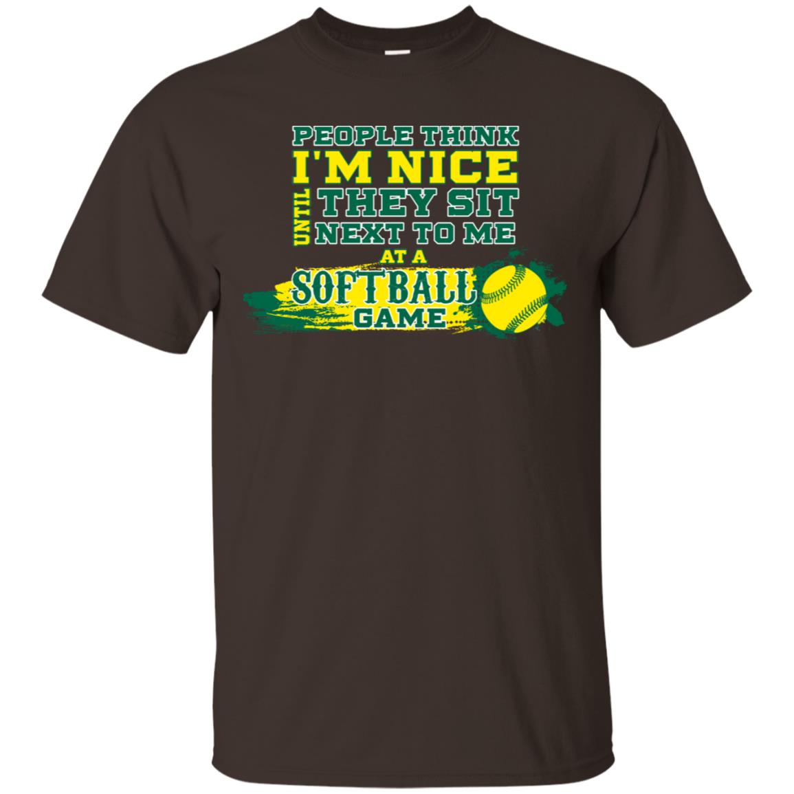 People Think I'm Nice Until They Sit Next To Me At A Softball Game Shirt For Mens Or Womens Dark Chocolate