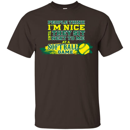 People Think I'm Nice Until They Sit Next To Me At A Softball Game Shirt For Mens Or Womens Dark Chocolate