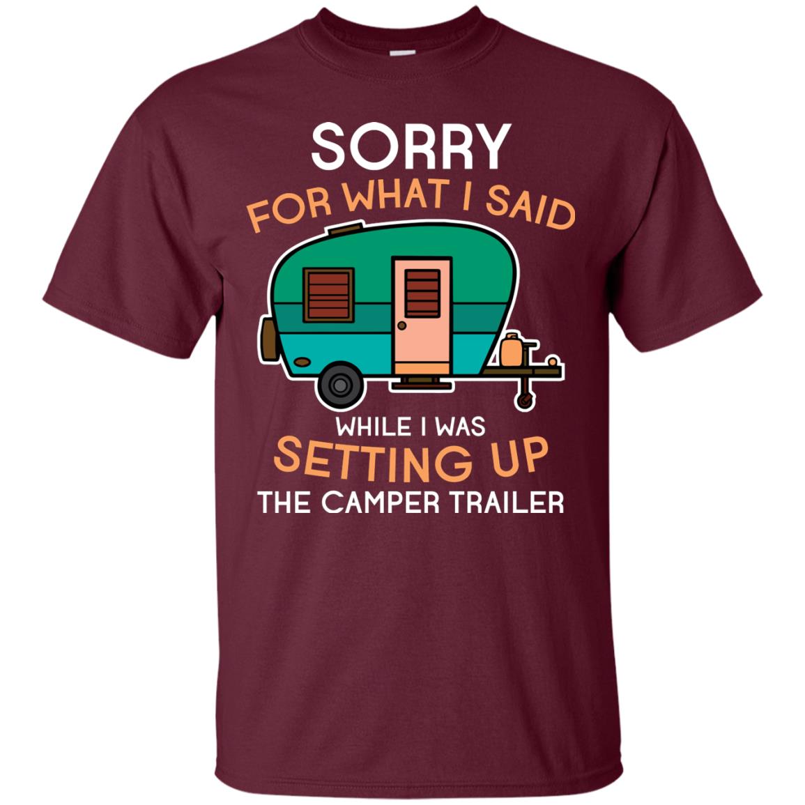 Camping Lover T-shirt I Was Setting Up The Camper Trailer Maroon