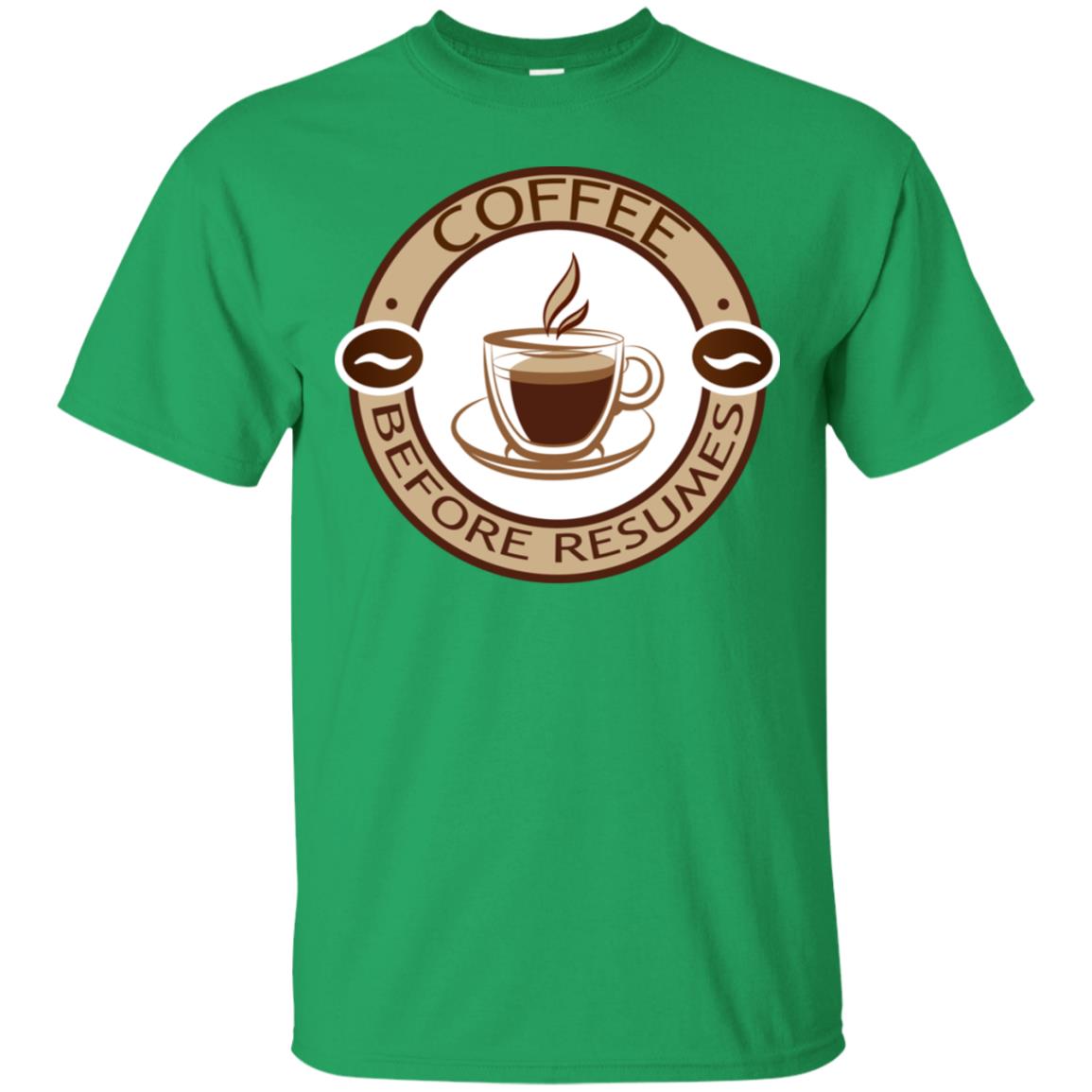 Coffee Before Resumes Coffee Lovers Shirt Irish Green