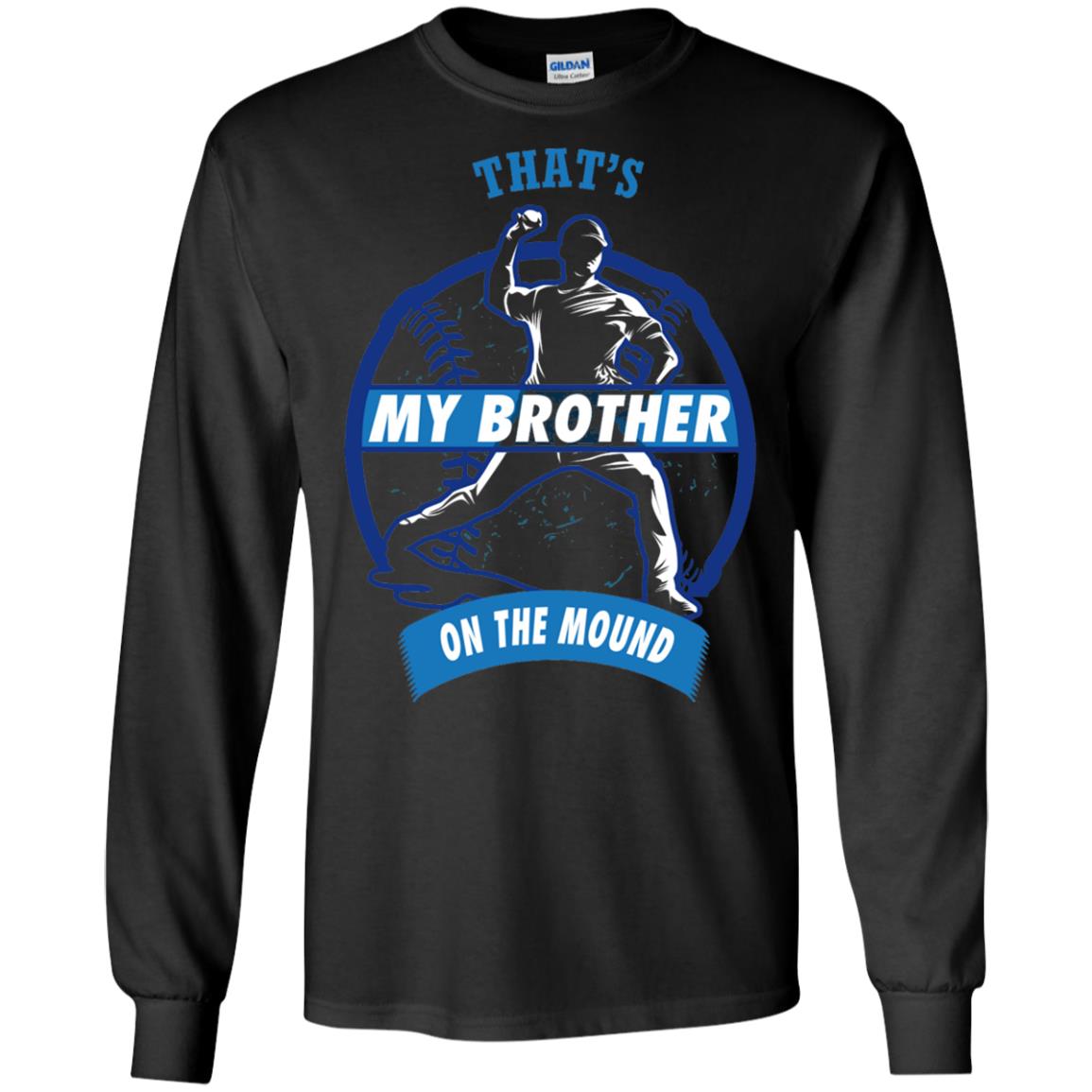 That_s My Brother On The Mound Baseball Pitcher Shirt