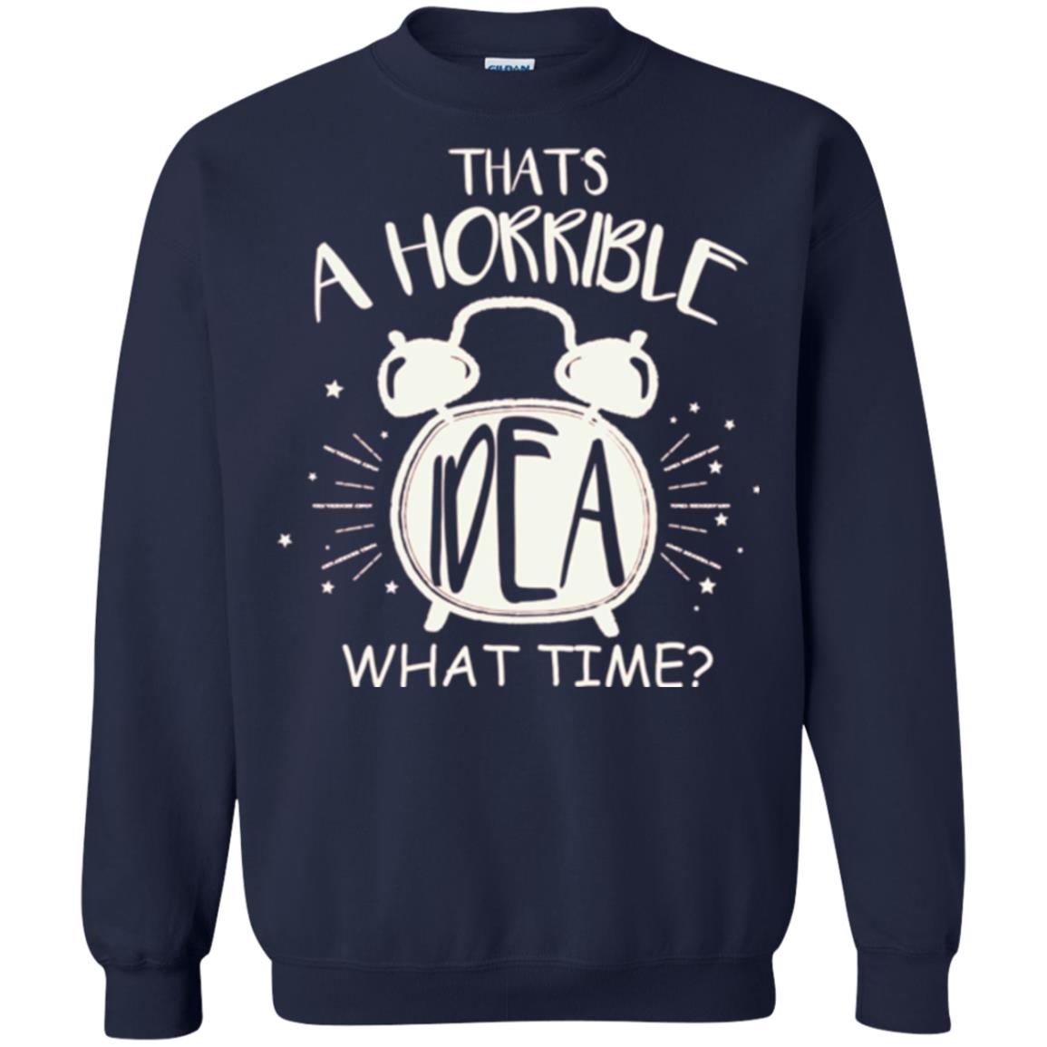 Thats A Horrible Idea What Time Best Friend Love T-shirt Navy