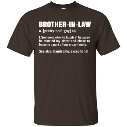 Family T-shirt Brother In Law Someone Who We Laugh At Because He Married My Sister Dark Chocolate