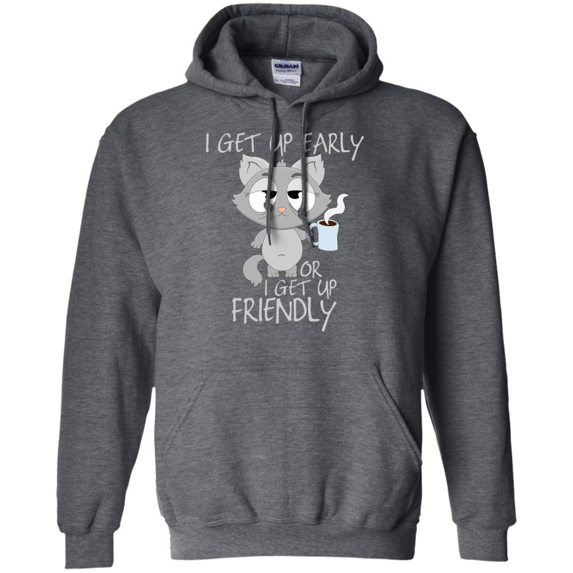 I Get Up Early Or I Get Up Friendly Cat Quote Shirt Dark Heather