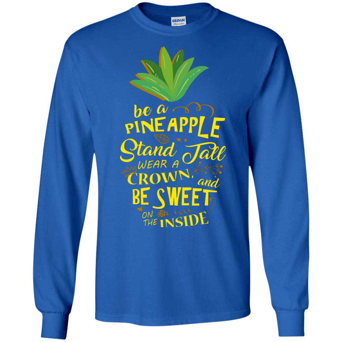 Be A Pineapple Stand Tall Wear A Crown And Be Sweet On The Inside Pineapple Lover T-shirt Royal