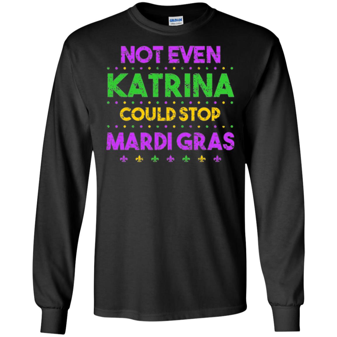 Mardi Gras T-shirt Not Even Katrina Could Stop Mardi Gras Black