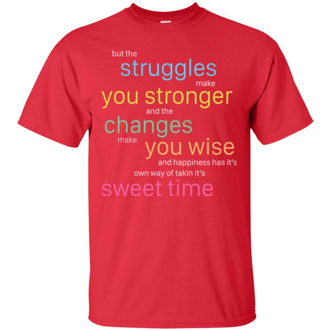 But The Struggles Make You Stronger And The Changes Make You Wise And Happiness T-shrit Red