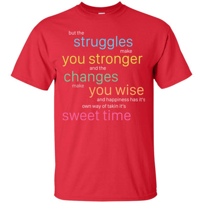 But The Struggles Make You Stronger And The Changes Make You Wise And Happiness T-shrit Red