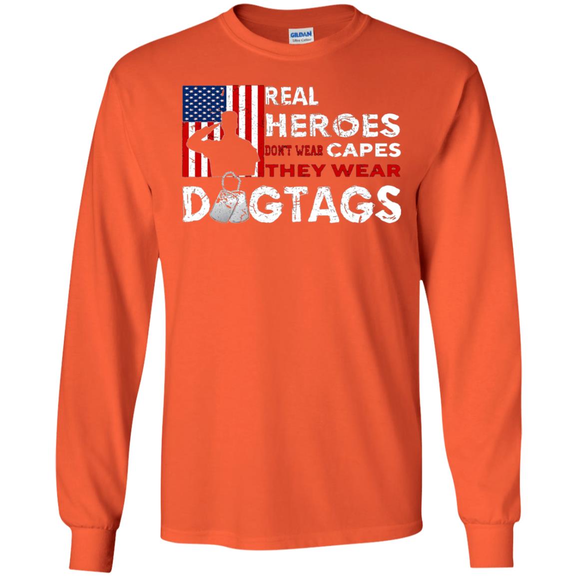 Real Heroes Don_t Wear Capes They Wear Dogtags Military T-shirt Orange