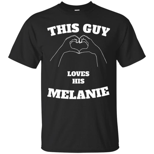 Valentine Day T-shirt This Guy Loves His Melanie Black