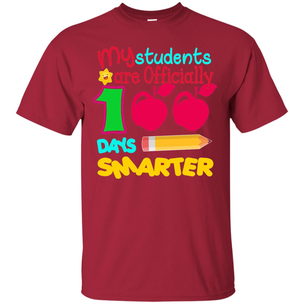 My Students Are Officially 100 Days Smarter Teachers T-shirt Cardinal