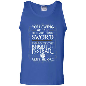 You Swing At The Orc With Your Sword And Accidentaly Knight It Instead Arise Sir Orc T-shirt