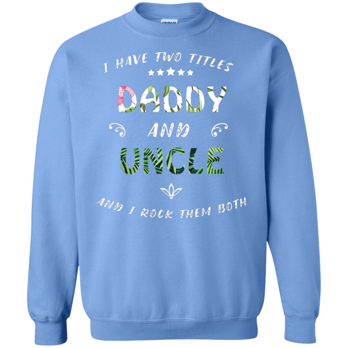 I Have Two Titles Daddy And Uncle Shirt Carolina Blue