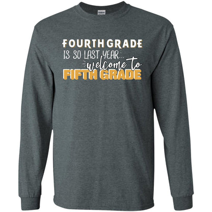 Fourth Grade Is So Last Year Welcome To Fifth Grade Back To School 2019 Shirt Dark Heather