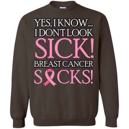 Breast Cancer Awareness T-shirt I Know I Don_t Look Sick Breast Cancer Sicks Dark Chocolate
