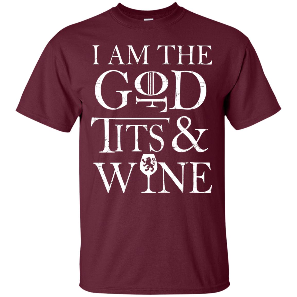 I Am The God For Tits And Wine Christian Shirt Maroon