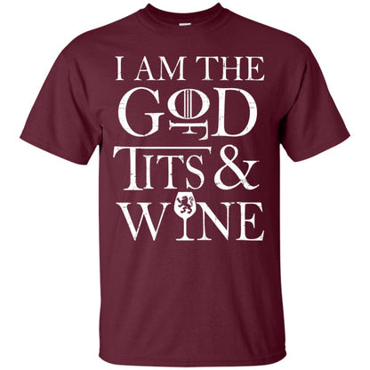 I Am The God For Tits And Wine Christian Shirt Maroon