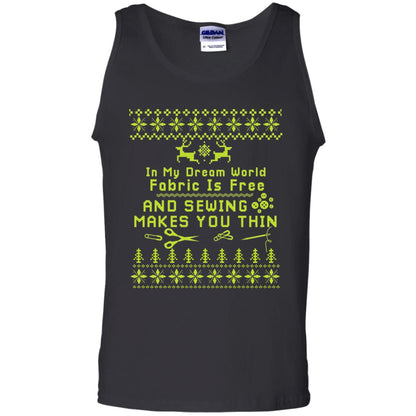 In My Dream World Fabric Is Free And Sewing Makes You Thin X-mas Sewing Lovers Shirt Black