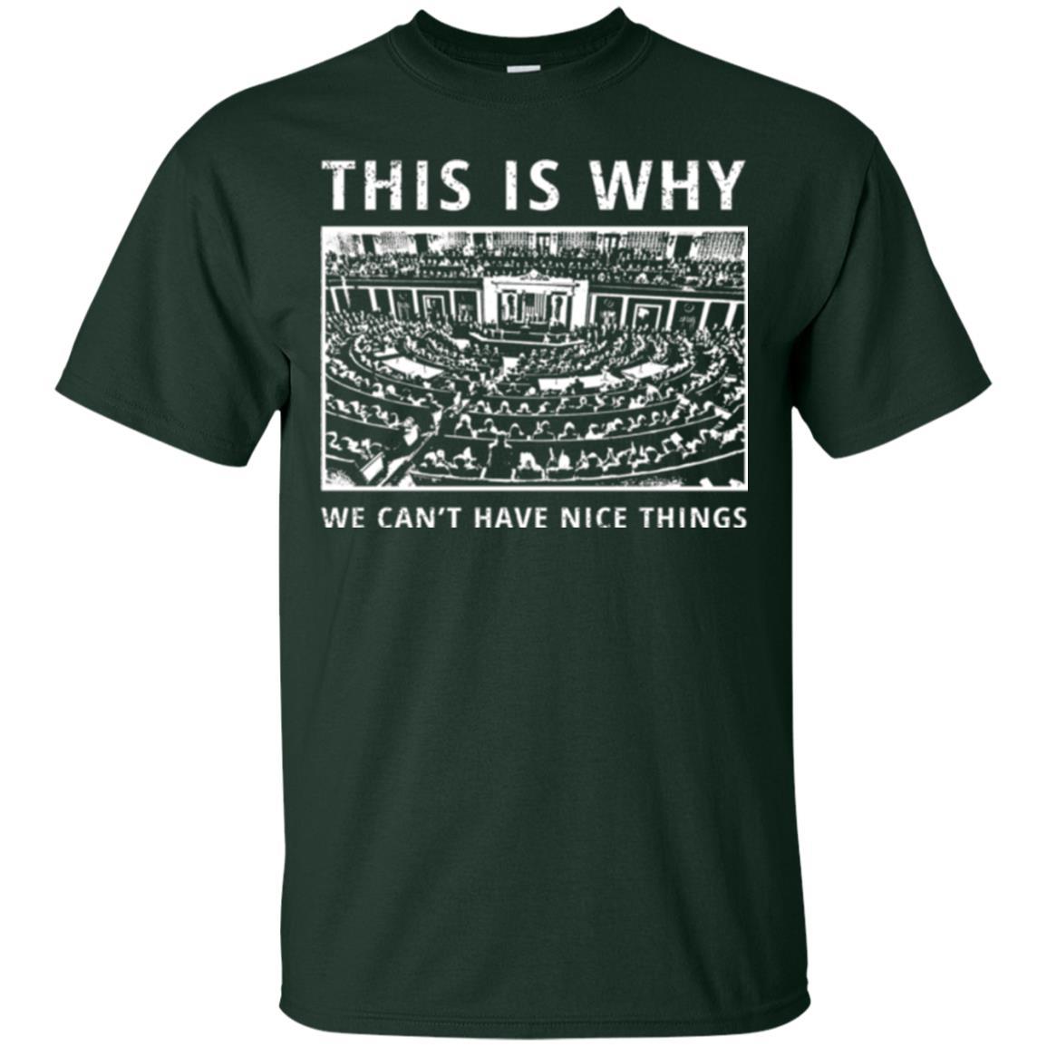 Libertarian T-shirt We Can't Have Nice Things Forest Green