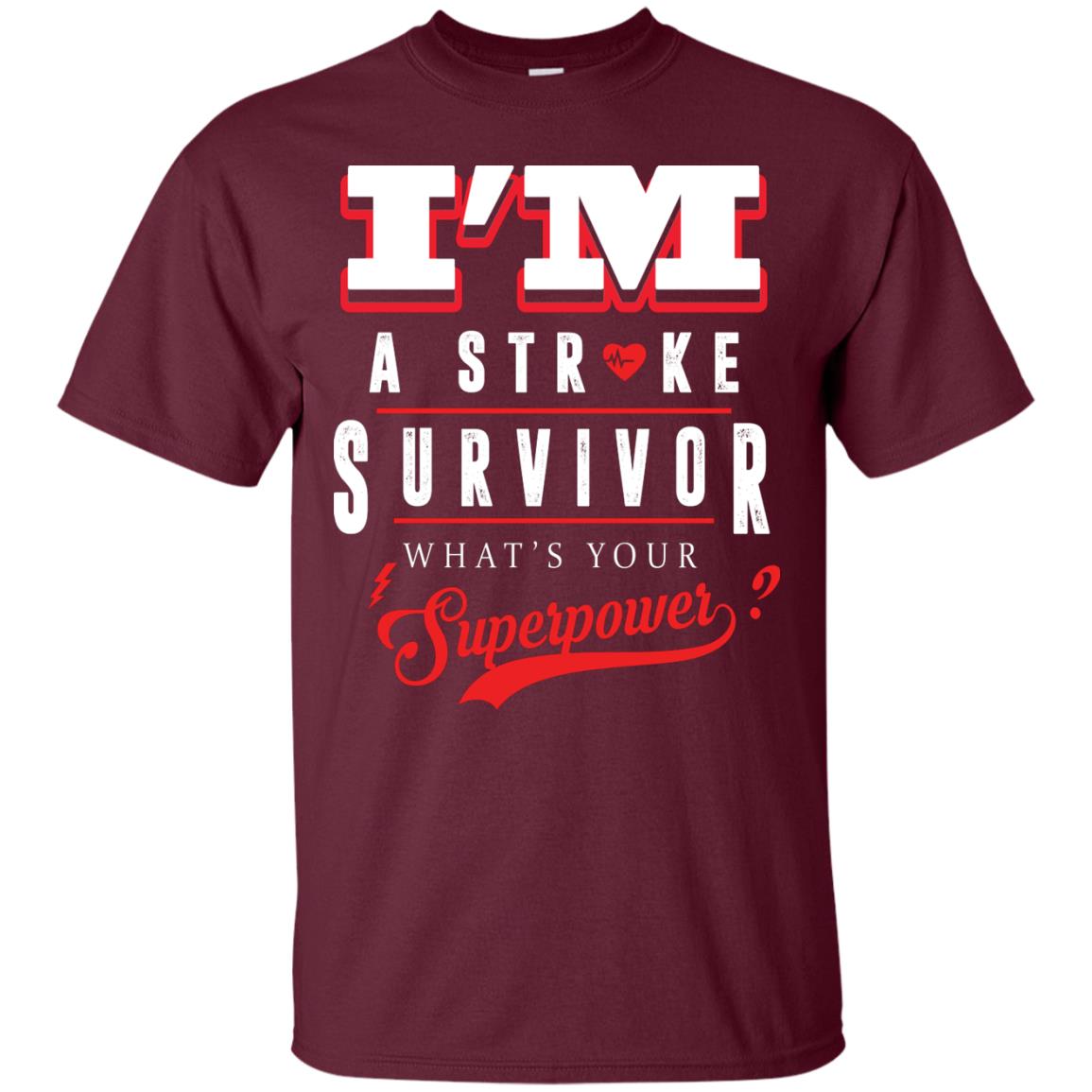 I_m A Stroke Survivor What_s Your Superpower Heart Disease T-shirt Maroon