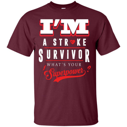 I_m A Stroke Survivor What_s Your Superpower Heart Disease T-shirt Maroon