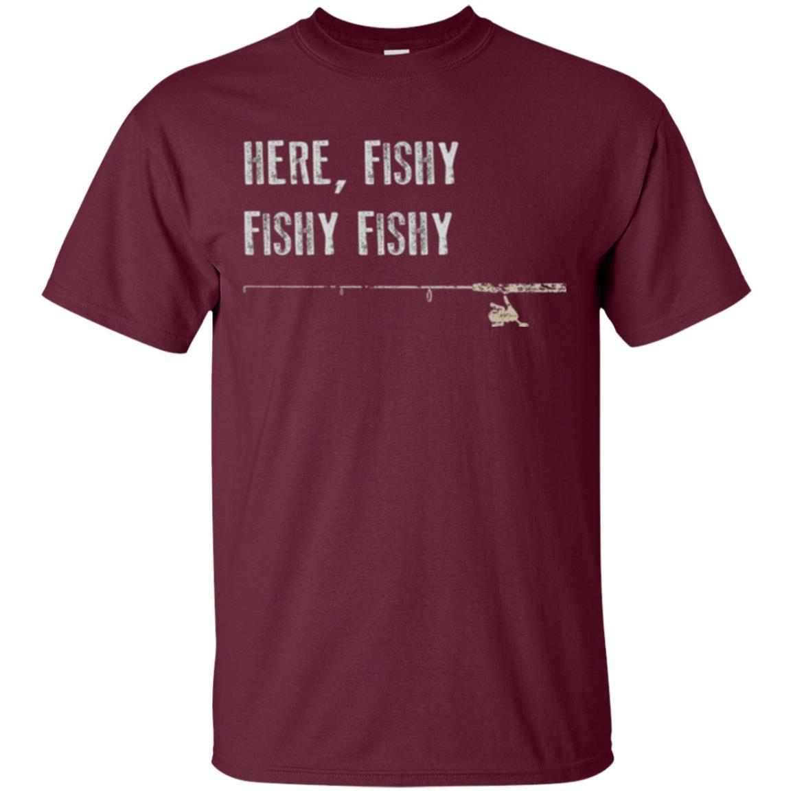 Fishing Lover T-shirt Here Fishy Fishy Maroon