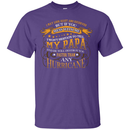 I May Look Quiet And Reserved But If You Mess With Me I Wont Hesitate To Tell My Papa Grandkid Shirt Purple