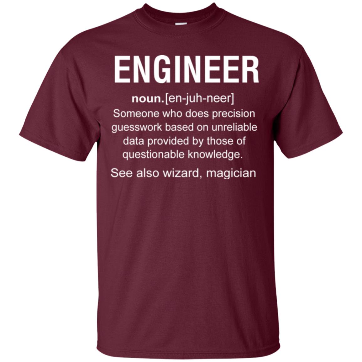 Engineer Someone Who Does Precision Guesswork Based On Unreliable Data Provided By Those Of Questionable Knowledge Maroon