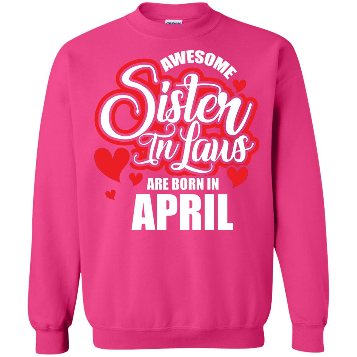 April T-shirt Awesome Sister In Laws Are Born In April Heliconia