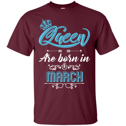 Brithday T-Shirt Queen Are Born In March Maroon