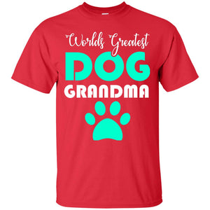 Worlds Greatest Dog Grandma Gift Shirt For Nana