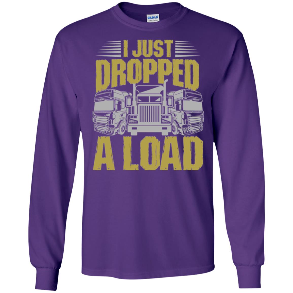 Funny Trucker T-shirt I Just Dropped A Load Purple