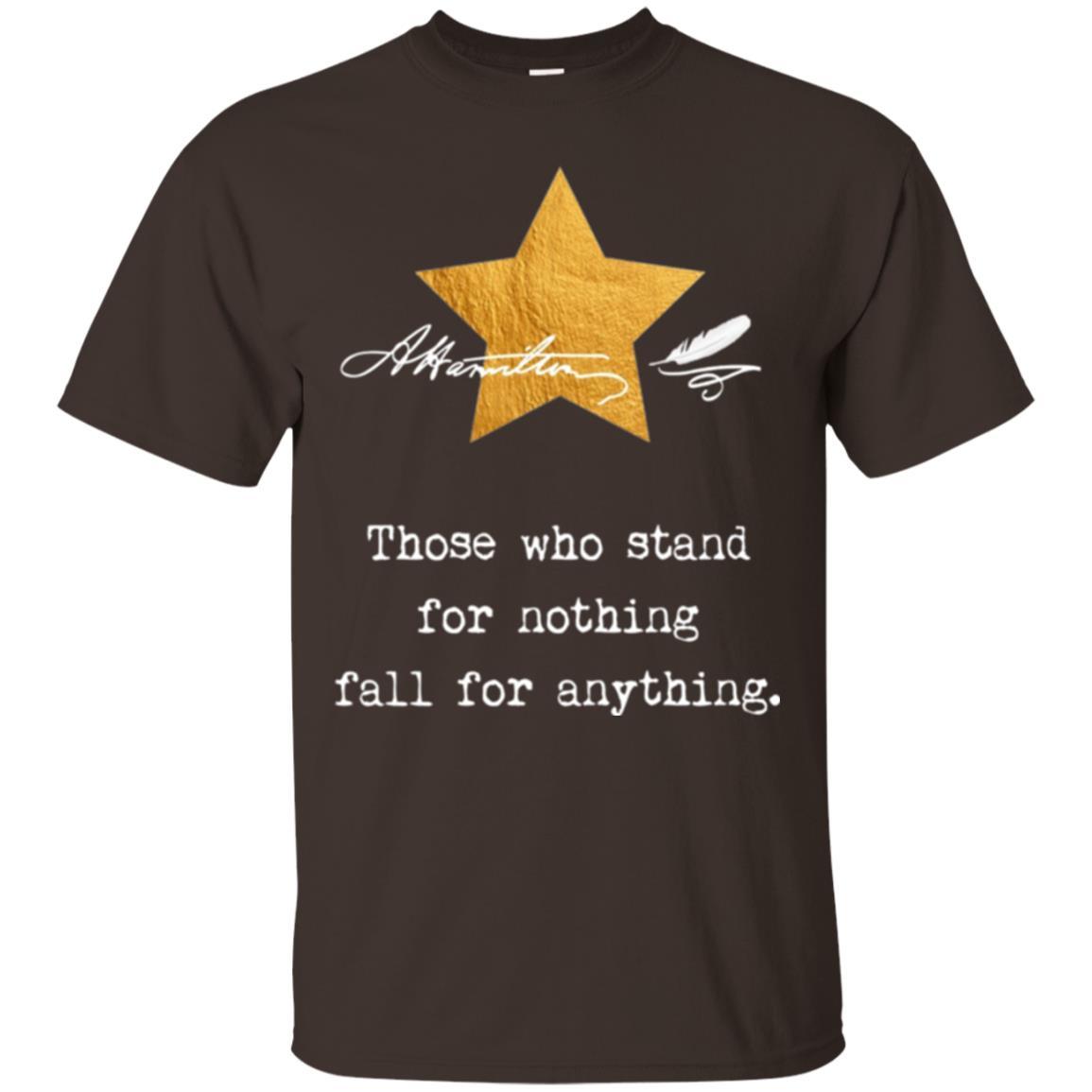Alexander Hamilton T-shirt Those Who Stand For Nothing Dark Chocolate