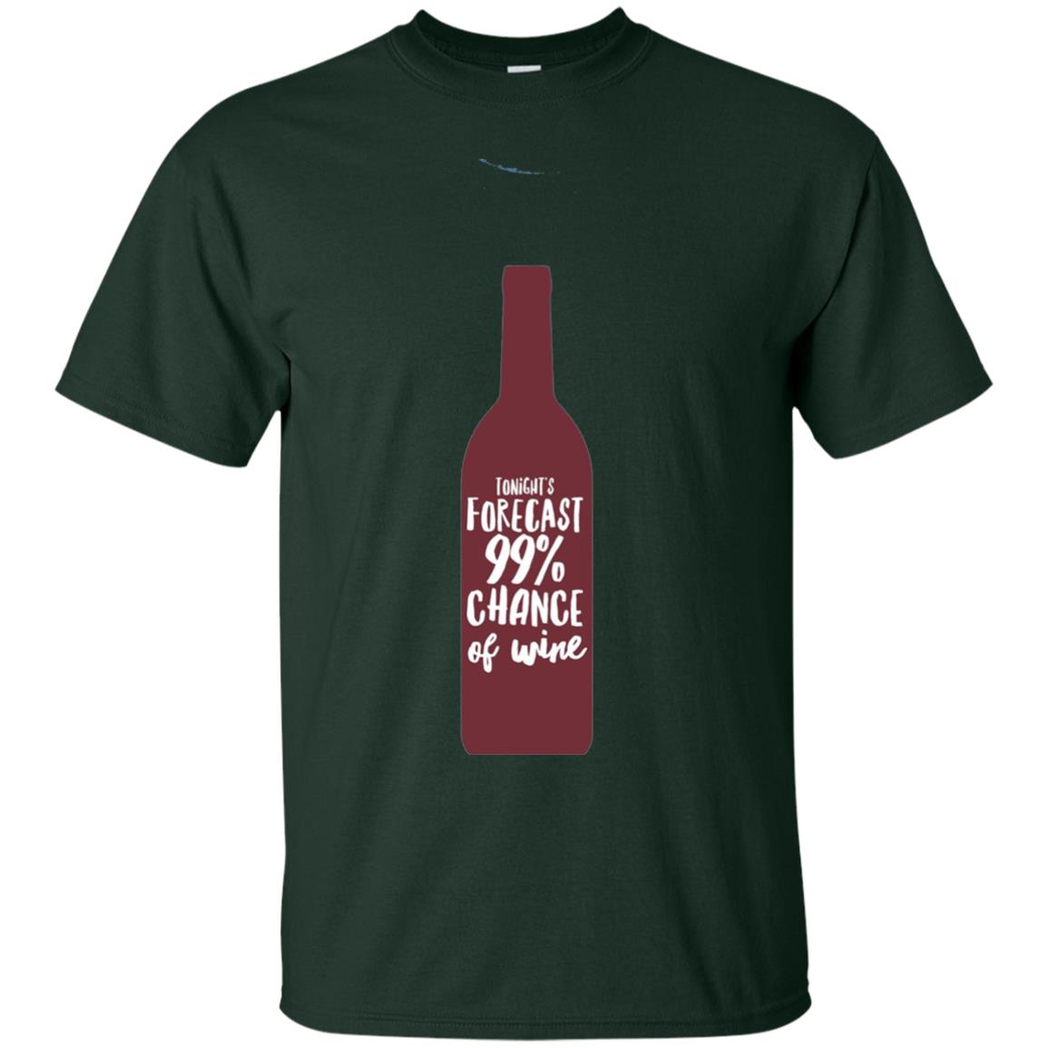 Wine Forecast Tshirt Tonights Forecast 99_ Chance Of Wine Forest